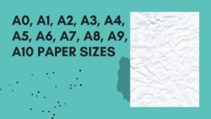 A0, A1, A2, A3, A4, A5, A6, A7, A8, A9, A10 Paper Sizes